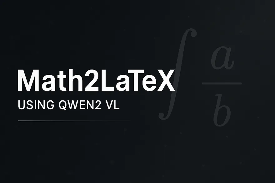 Math2LaTeX: Equation OCR to LaTeX with Qwen2 VL preview